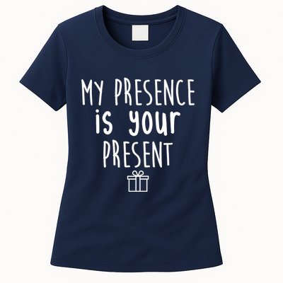 My Presence Is Your Present Funny Gift Womens T-Shirt