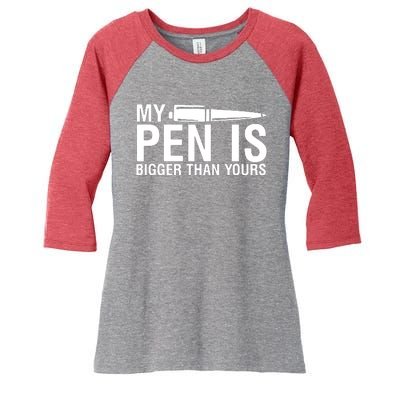 My Pen Is Bigger Than Yours Women's Tri-Blend 3/4-Sleeve Raglan Shirt