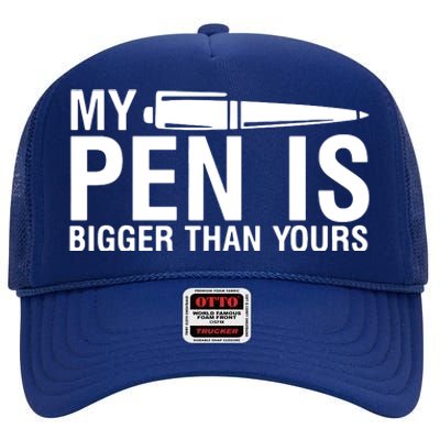 My Pen Is Bigger Than Yours High Crown Mesh Back Trucker Hat