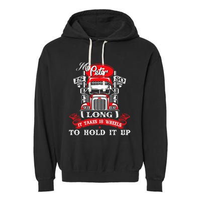 My Peter Is So Long Semi Truck Driver Trucker Big Rig Garment-Dyed Fleece Hoodie