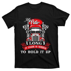 My Peter Is So Long Semi Truck Driver Trucker Big Rig T-Shirt