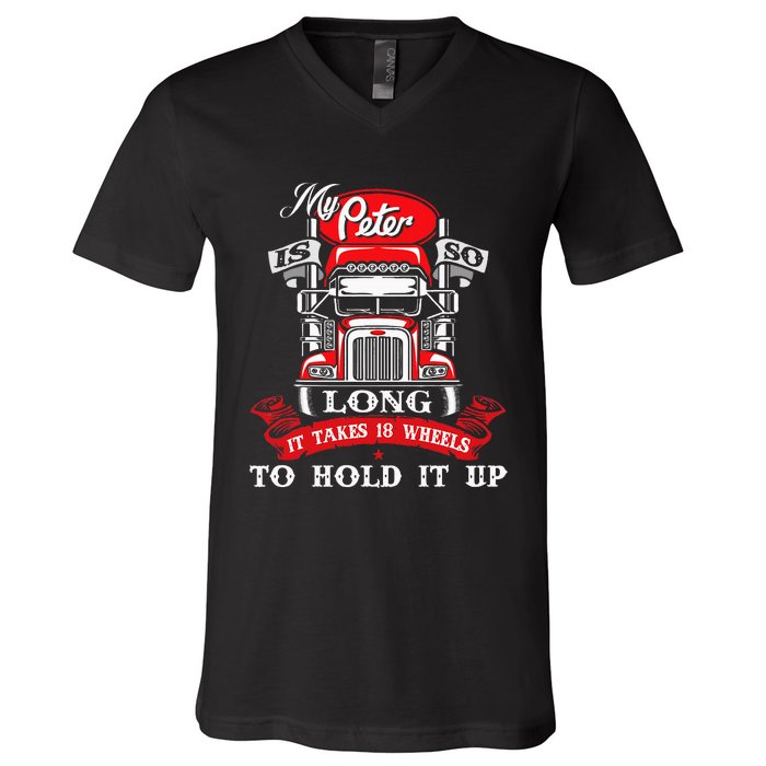 My Peter Is So Long Semi Truck Driver Trucker Big Rig V-Neck T-Shirt