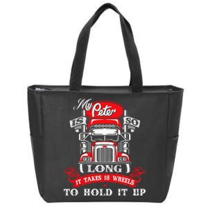 My Peter Is So Long Semi Truck Driver Trucker Big Rig Zip Tote Bag