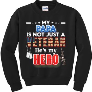 My Papa Is Not Just A Veteran HeS My Hero Veteran Day Proud Kids Sweatshirt