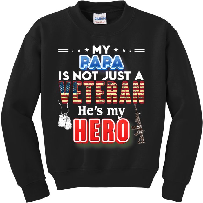 My Papa Is Not Just A Veteran HeS My Hero Veteran Day Proud Kids Sweatshirt