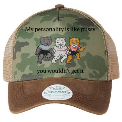 My Personality Is Like Pussy You Wouldn't Get It Baby Cute Cats Legacy Tie Dye Trucker Hat