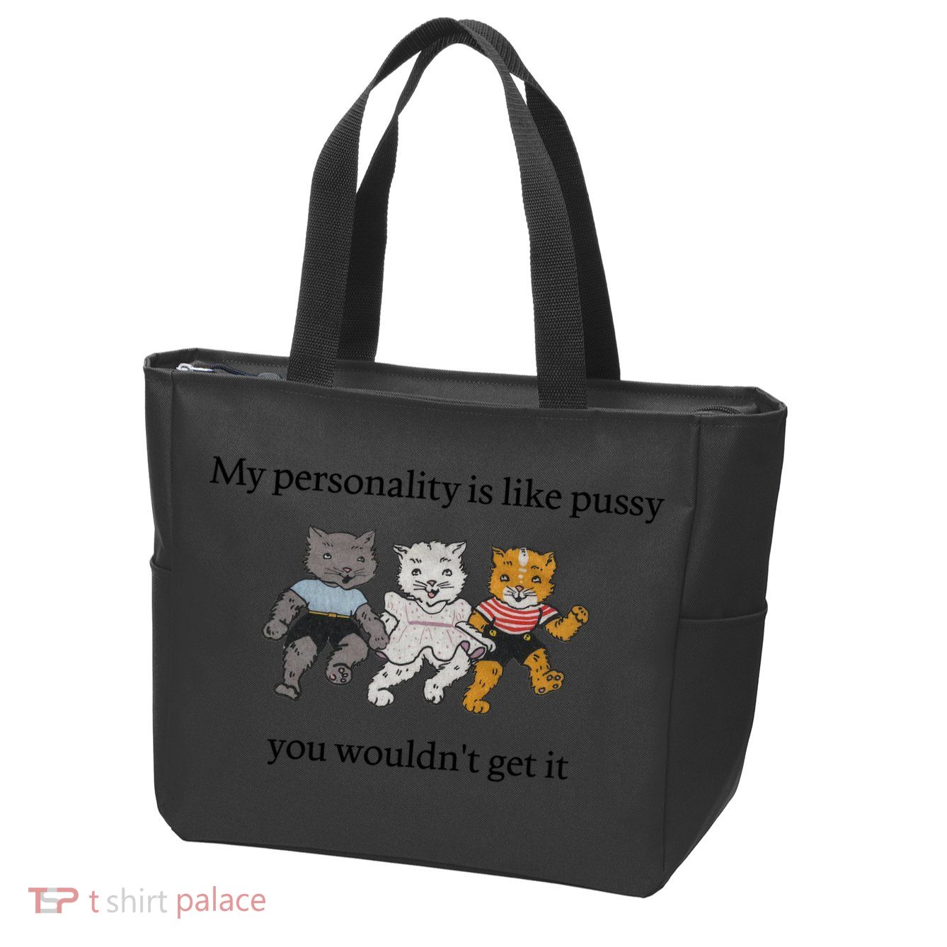 My Personality Is Like Pussy You Wouldn't Get It Baby Cute Cats Zip Tote Bag