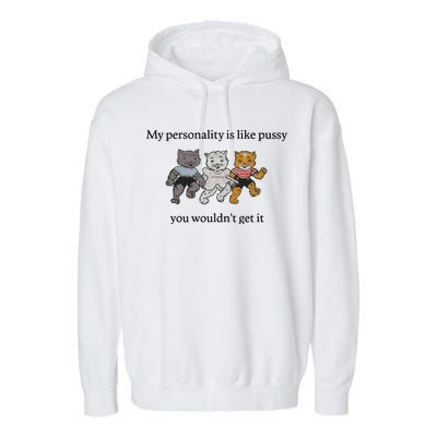 My Personality Is Like Pussy You Wouldn't Get It Baby Cute Cats Garment-Dyed Fleece Hoodie