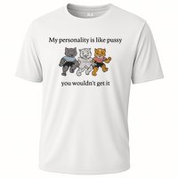 My Personality Is Like Pussy You Wouldn't Get It Baby Cute Cats Cooling Performance Crew T-Shirt
