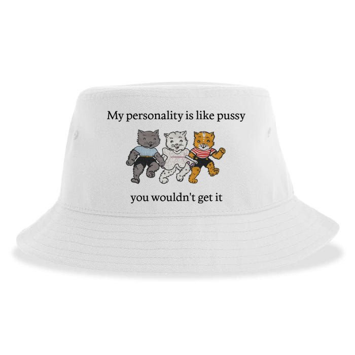 My Personality Is Like Pussy You Wouldn't Get It Baby Cute Cats Sustainable Bucket Hat