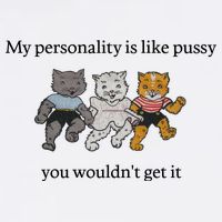My Personality Is Like Pussy You Wouldn't Get It Baby Cute Cats Sustainable Bucket Hat