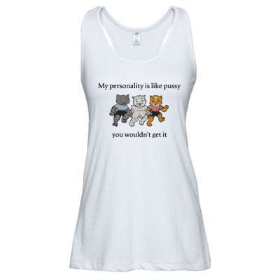 My Personality Is Like Pussy You Wouldn't Get It Baby Cute Cats Ladies Essential Flowy Tank