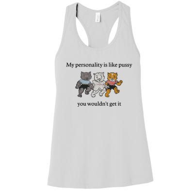 My Personality Is Like Pussy You Wouldn't Get It Baby Cute Cats Women's Racerback Tank