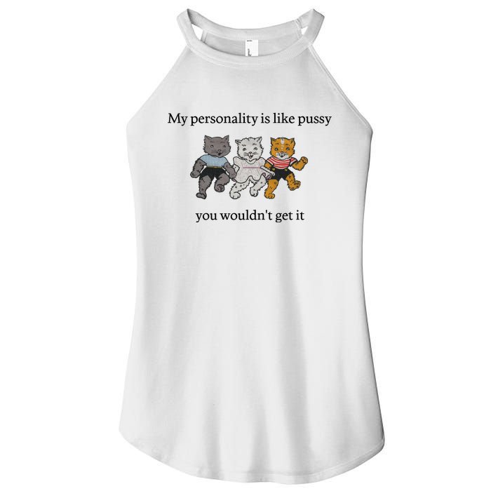 My Personality Is Like Pussy You Wouldn't Get It Baby Cute Cats Women’s Perfect Tri Rocker Tank