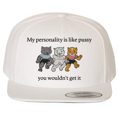My Personality Is Like Pussy You Wouldn't Get It Baby Cute Cats Wool Snapback Cap