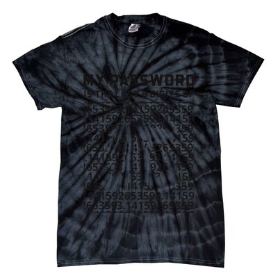 My Password Is The Last 8 Digits Of Pi Funny Pi Day .Png Tie-Dye T-Shirt