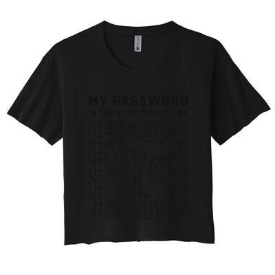 My Password Is The Last 8 Digits Of Pi Funny Pi Day .Png Women's Crop Top Tee