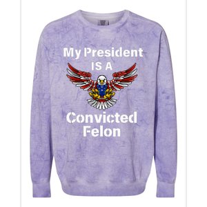 My President Is A Convicted Felon Election 2024 Voting Colorblast Crewneck Sweatshirt