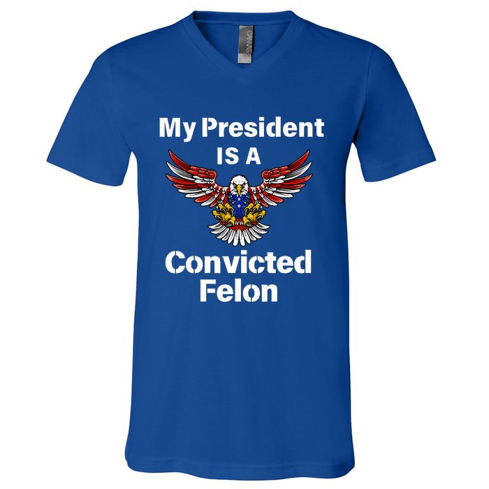 My President Is A Convicted Felon Election 2024 Voting V-Neck T-Shirt