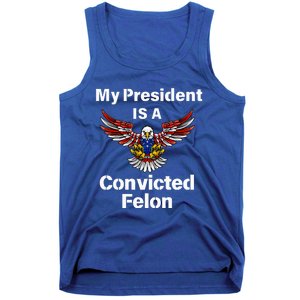 My President Is A Convicted Felon Election 2024 Voting Tank Top