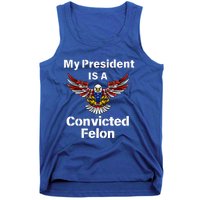 My President Is A Convicted Felon Election 2024 Voting Tank Top