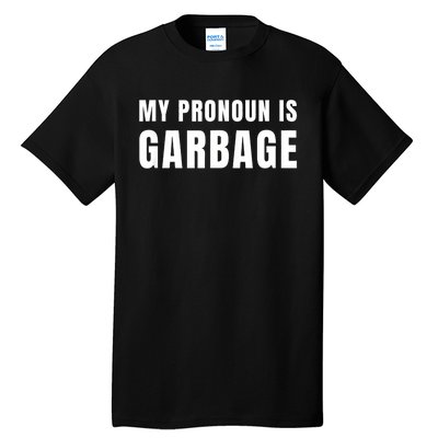 My Pronoun Is Garbage Sarcastic Trump Vance Supporters Maga Tall T-Shirt