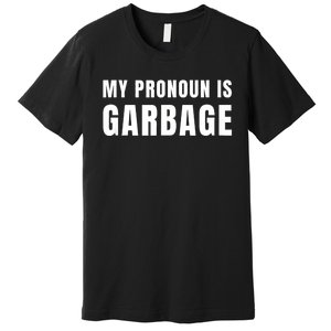 My Pronoun Is Garbage Sarcastic Trump Vance Supporters Maga Premium T-Shirt