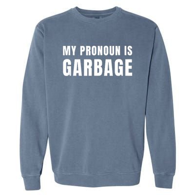 My Pronoun Is Garbage Sarcastic Trump Vance Supporters Maga Garment-Dyed Sweatshirt