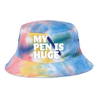 My Pen Is Huge Adult Humor Inappropriate Dirty Joke Tie Dye Newport Bucket Hat