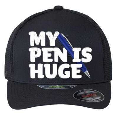 My Pen Is Huge Adult Humor Inappropriate Dirty Joke Flexfit Unipanel Trucker Cap