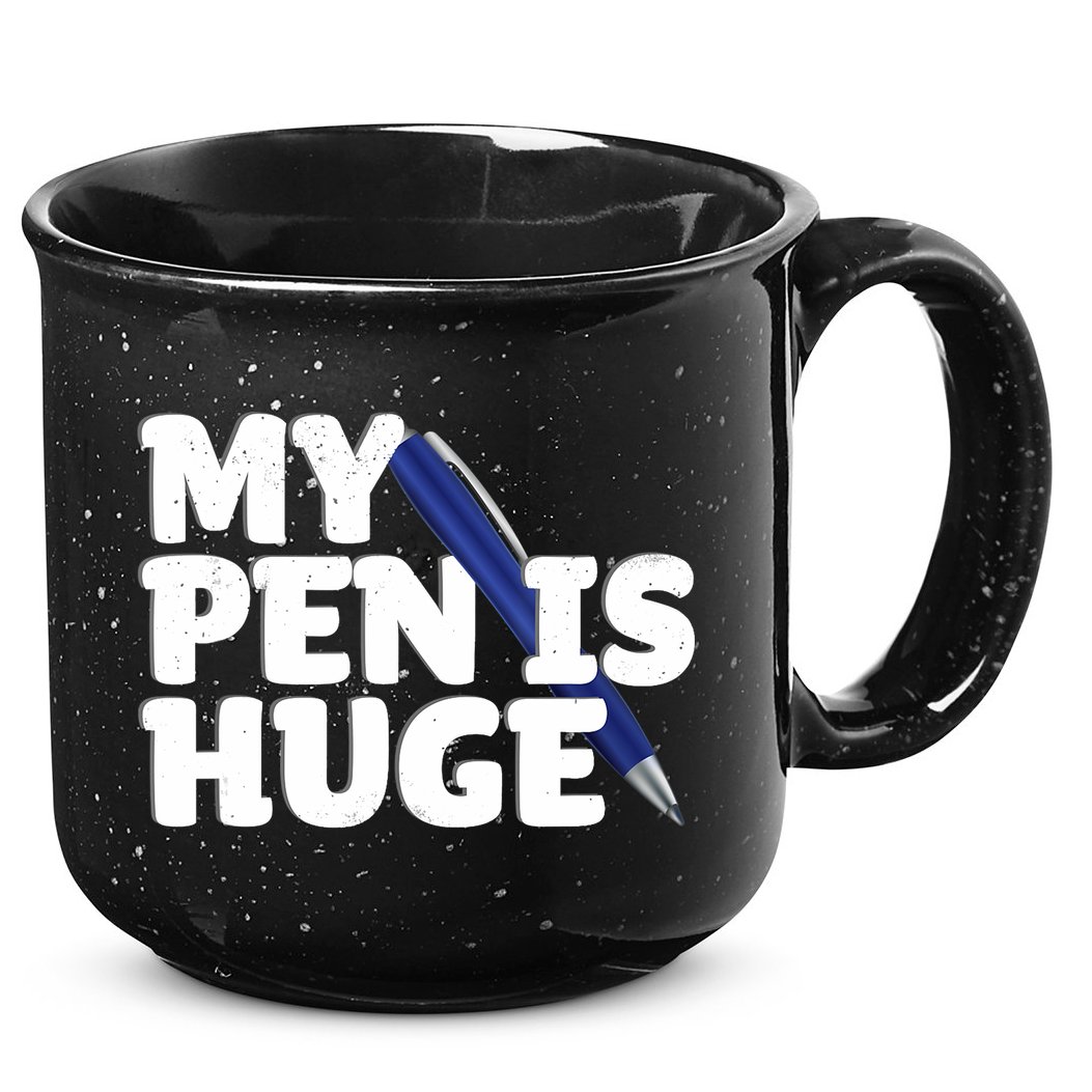 My Pen Is Huge Adult Humor Inappropriate Dirty Joke 15oz Campfire Ceramic Mug