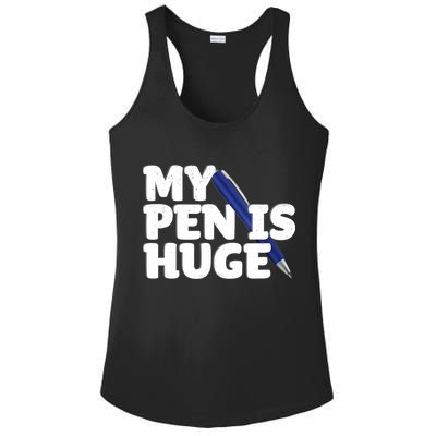 My Pen Is Huge Adult Humor Inappropriate Dirty Joke Ladies PosiCharge Competitor Racerback Tank