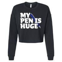 My Pen Is Huge Adult Humor Inappropriate Dirty Joke Cropped Pullover Crew