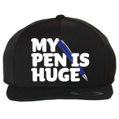 My Pen Is Huge Adult Humor Inappropriate Dirty Joke Wool Snapback Cap