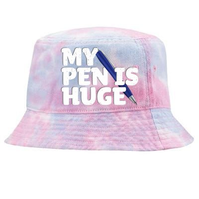 My Pen Is Huge Adult Humor Inappropriate Dirty Joke Tie-Dyed Bucket Hat