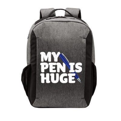My Pen Is Huge Adult Humor Inappropriate Dirty Joke Vector Backpack