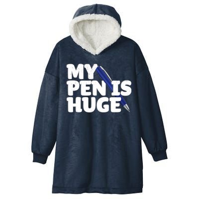 My Pen Is Huge Adult Humor Inappropriate Dirty Joke Hooded Wearable Blanket