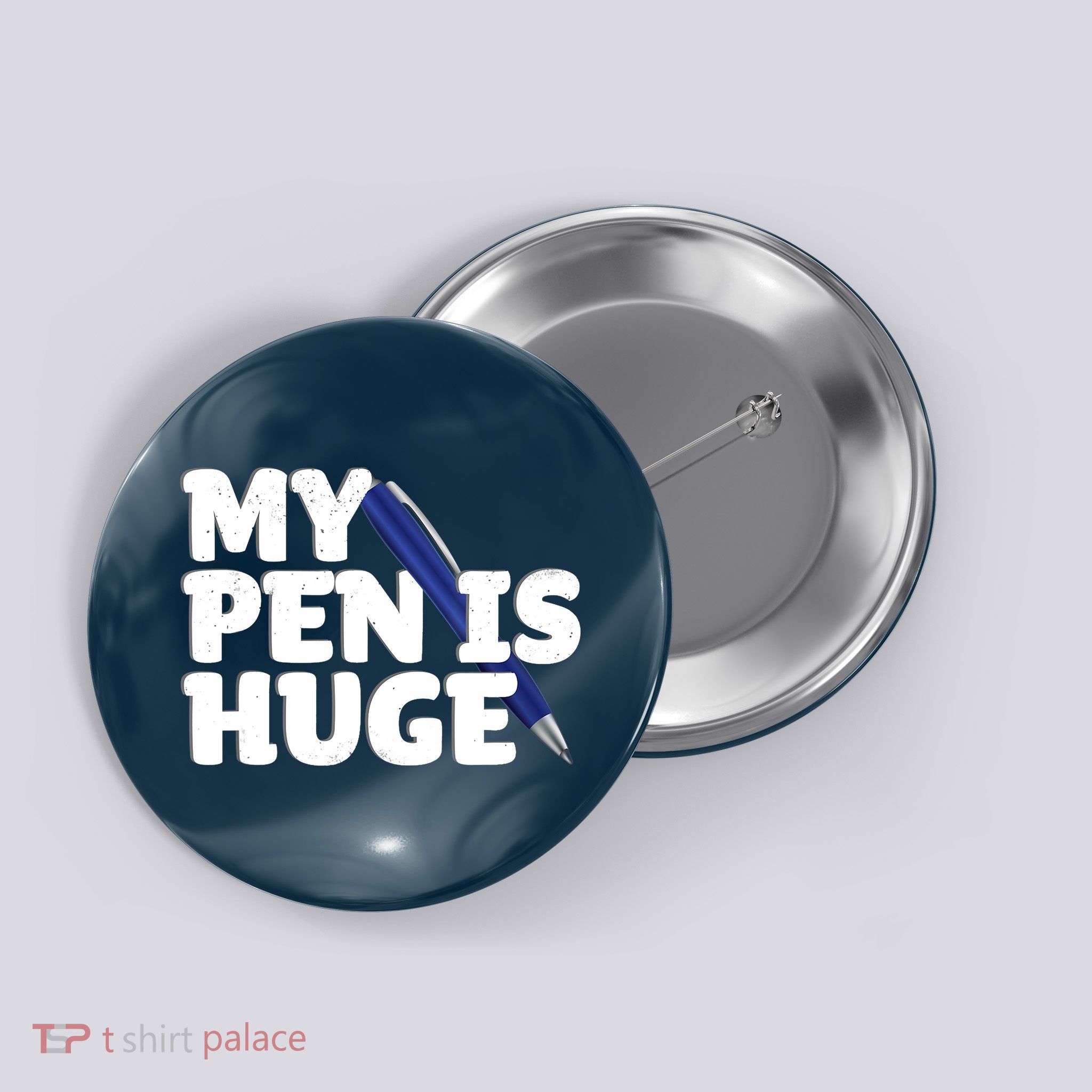 My Pen Is Huge Adult Humor Inappropriate Dirty Joke Button