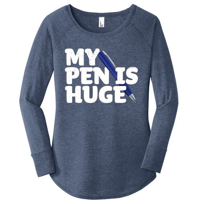 My Pen Is Huge Adult Humor Inappropriate Dirty Joke Women's Perfect Tri Tunic Long Sleeve Shirt