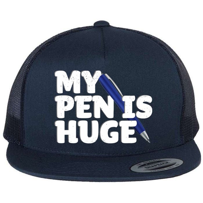 My Pen Is Huge Adult Humor Inappropriate Dirty Joke Flat Bill Trucker Hat