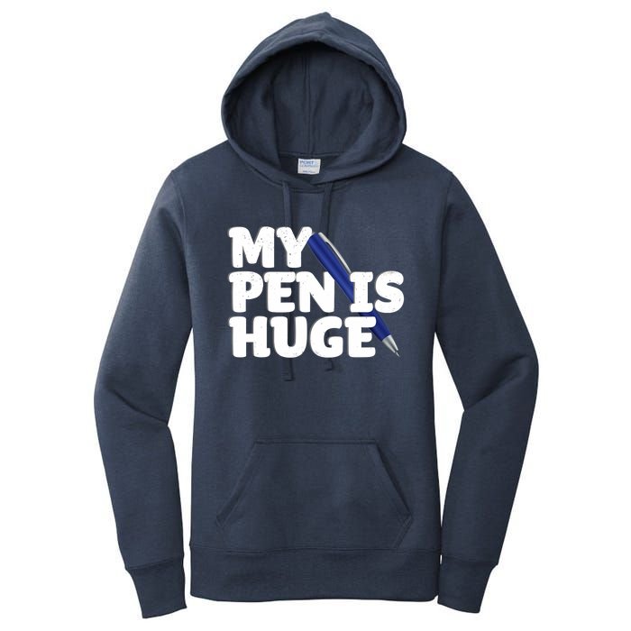 My Pen Is Huge Adult Humor Inappropriate Dirty Joke Women's Pullover Hoodie