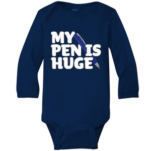 My Pen Is Huge Adult Humor Inappropriate Dirty Joke Baby Long Sleeve Bodysuit