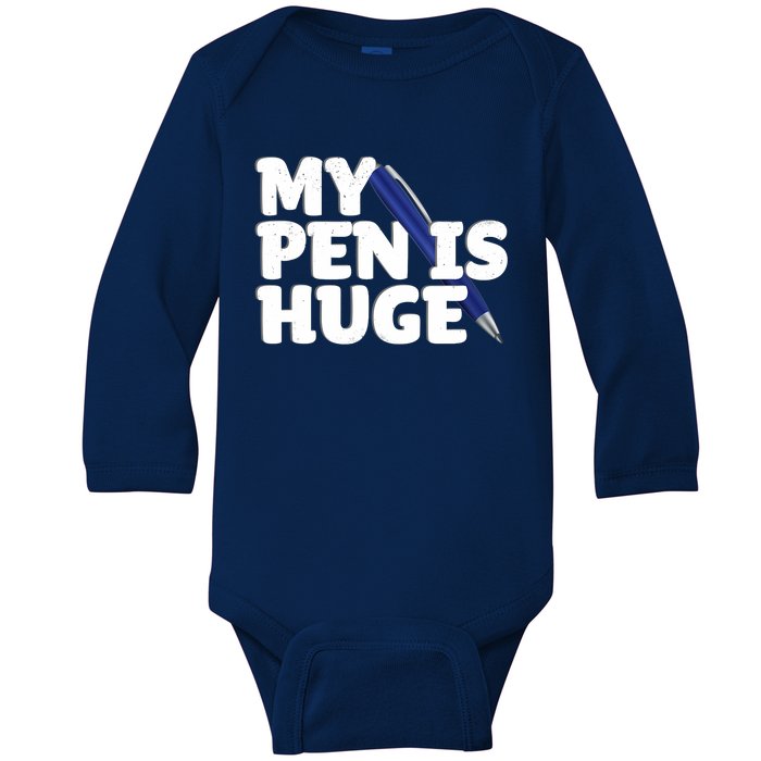 My Pen Is Huge Adult Humor Inappropriate Dirty Joke Baby Long Sleeve Bodysuit