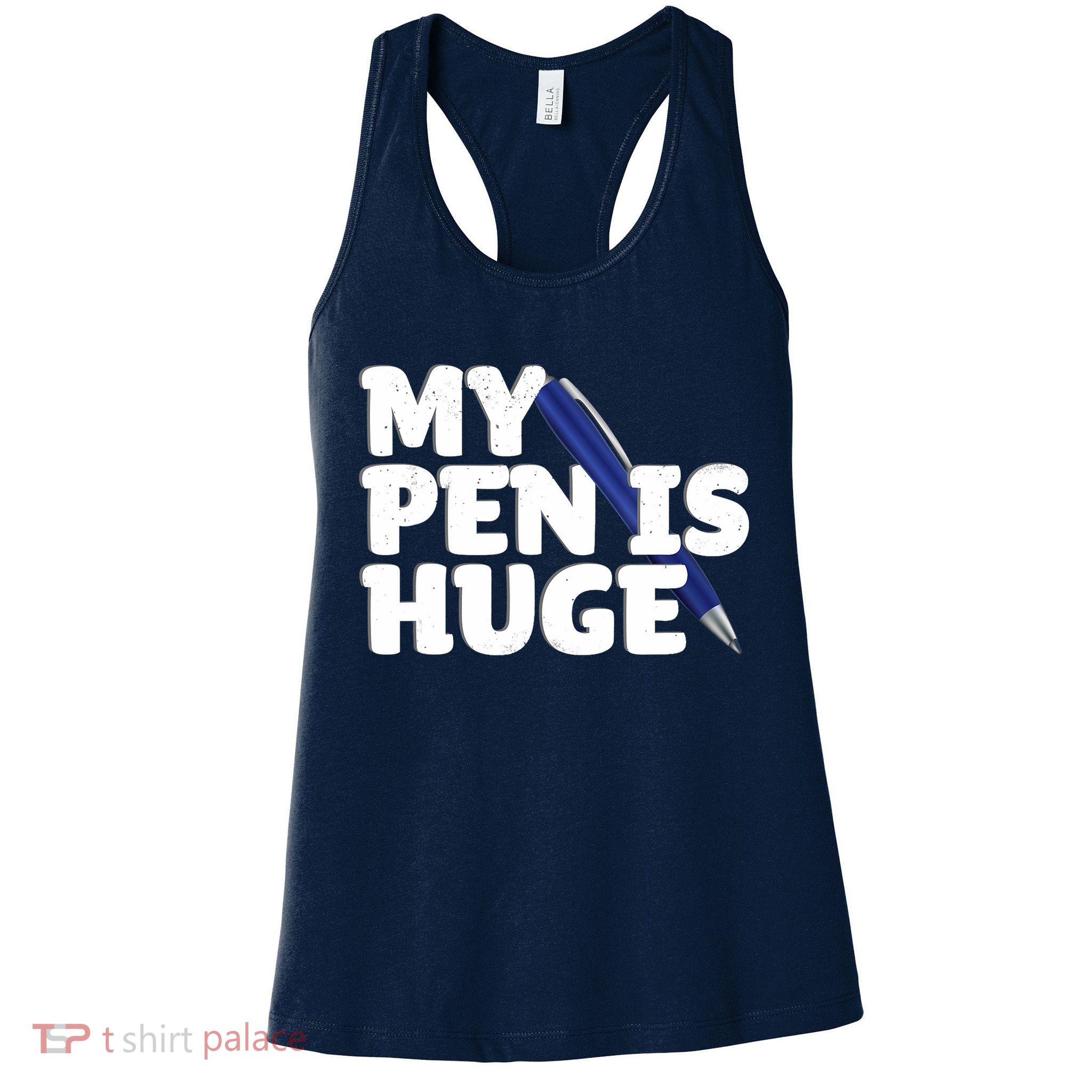 My Pen Is Huge Adult Humor Inappropriate Dirty Joke Womens Tank Top