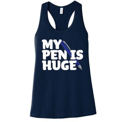 My Pen Is Huge Adult Humor Inappropriate Dirty Joke Women's Racerback Tank