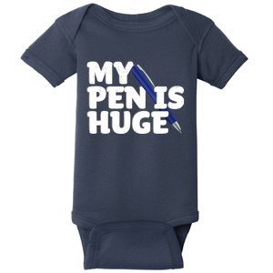 My Pen Is Huge Adult Humor Inappropriate Dirty Joke Baby Bodysuit