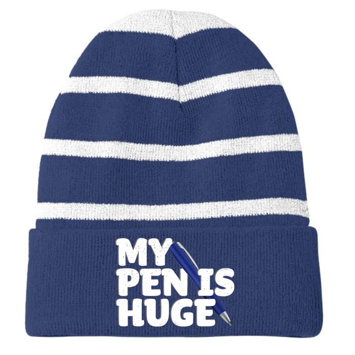 My Pen Is Huge Adult Humor Inappropriate Dirty Joke Striped Beanie with Solid Band