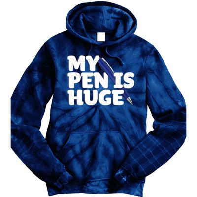 My Pen Is Huge Adult Humor Inappropriate Dirty Joke Tie Dye Hoodie