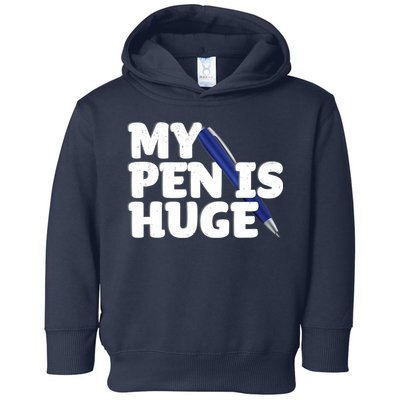 My Pen Is Huge Adult Humor Inappropriate Dirty Joke Toddler Hoodie