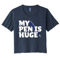 My Pen Is Huge Adult Humor Inappropriate Dirty Joke Women's Crop Top Tee